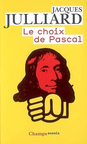 Le choix de Pascal : entretiens avec Benoît Chantre - Jacques Julliard