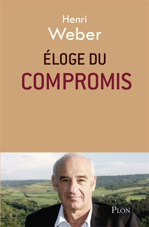 Eloge du compromis - Henri Weber