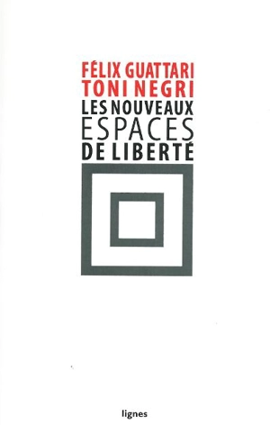 Les nouveaux espaces de liberté. Des libertés en Europe. Lettre archéologique. Postface, 1990 - Félix Guattari