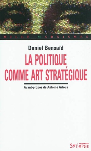 La politique comme art stratégique - Daniel Bensaïd