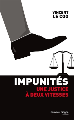 Impunités : une justice à deux vitesses : pamphlet - Vincent Le Coq