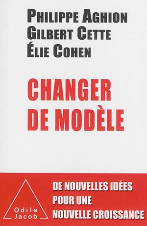 Changer de modèle : de nouvelles idées pour une nouvelle croissance - Philippe Aghion