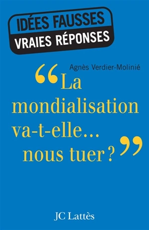 La mondialisation va-t-elle nous tuer ? - Agnès Verdier-Molinié