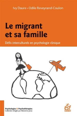 Le migrant et sa famille : défis interculturels en psychologie clinique - Ivy Daure