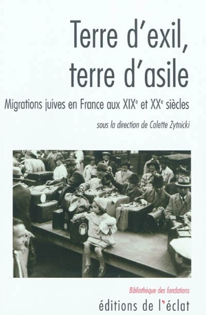 Terre d'exil, terre d'asile : migrations juives en France aux XIXe et XXe siècles