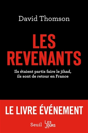 Les revenants : ils étaient partis faire le jihad, ils sont de retour en France - David Thomson