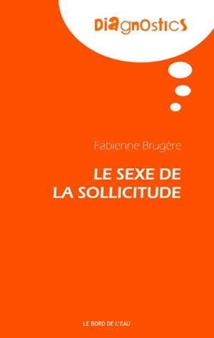 Le sexe de la sollicitude - Fabienne Brugère