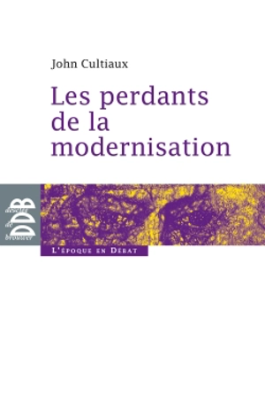 Les perdants de la modernisation - John Cultiaux