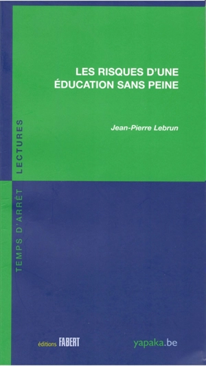 Les risques d'une éducation sans peine - Jean-Pierre Lebrun