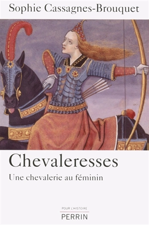 Chevaleresses : une chevalerie au féminin - Sophie Cassagnes-Brouquet