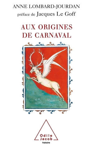 Aux origines de carnaval : un dieu gaulois ancêtre des rois de France - Anne Lombard-Jourdan