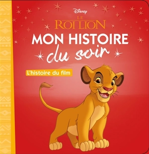 Le roi lion : l'histoire du film - Walt Disney company