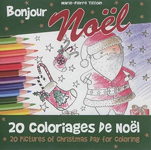 Bonjour Noël : 20 coloriages de Noël. Bonjour Noël : 20 pictures of Christmas day for coloring - Marie-Pierre Tiffoin