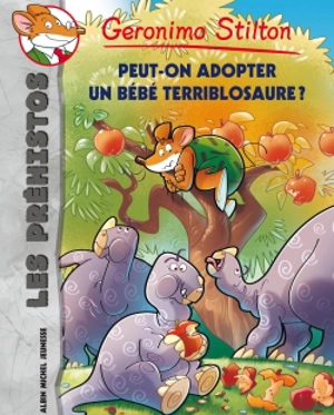 Les préhistos. Vol. 8. Peut-on adopter un bébé terriblosaure ? - Geronimo Stilton