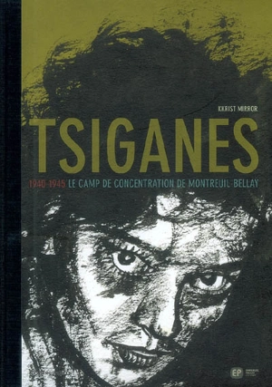 Tsiganes : 1940-1945, le camp de concentration de Montreuil-Bellay - Kkrist Mirror