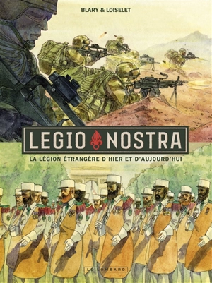 Legio nostra : la Légion étrangère d'hier et d'aujourd'hui - Hervé Loiselet