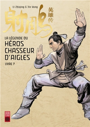 La légende du héros chasseur d'aigles. Vol. 7 - Zhiqing Li