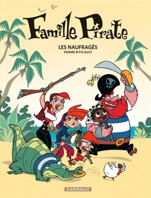 Famille pirate. Vol. 1. Les naufragés - Aude Picault