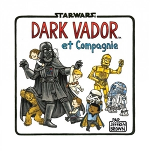 Star Wars. Dark Vador et compagnie - Jeffrey Brown