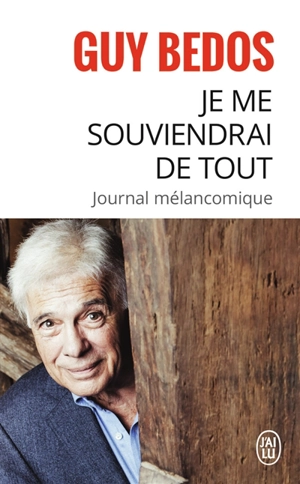 Je me souviendrai de tout : journal mélancomique - Guy Bedos