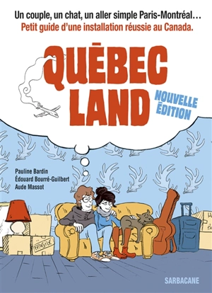 Québec land : un couple, un chat, un aller simple Paris-Montréal... : petit guide d'une installation réussie au Canada - Pauline Bardin