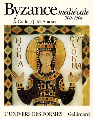 Byzance médiévale, 700-1204 - Anthony Cutler