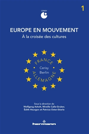 Europe en mouvement. Vol. 1. A la croisée des cultures - Centre culturel international (Cerisy-la-Salle, Manche). Colloque (2015)