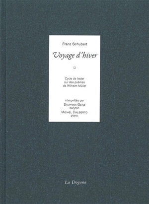 Voyage d'hiver : cycle de lieder sur des poèmes de Wilhelm Müller - Franz Schubert