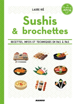 Sushis et brochettes : recettes, infos et techniques en pas à pas - Laure Kié