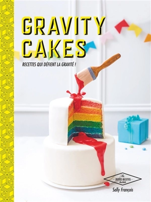 Gravity cakes : recettes qui défient la pesanteur ! - Sally François