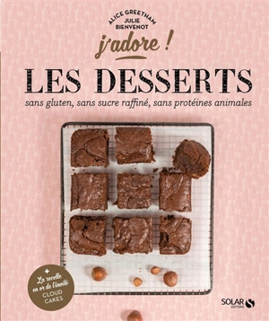 Les desserts : sans gluten, sans protéines animales, sans sucre raffiné - Alice Greetham