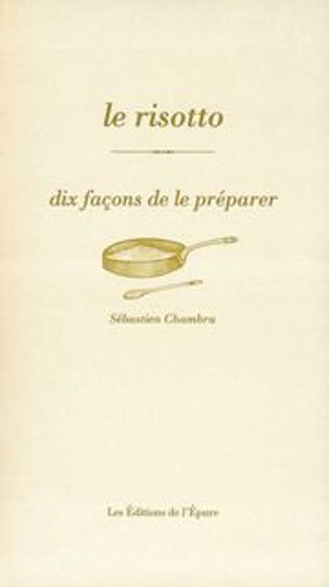 Le risotto, dix façons de le préparer - Sébastien Chambru