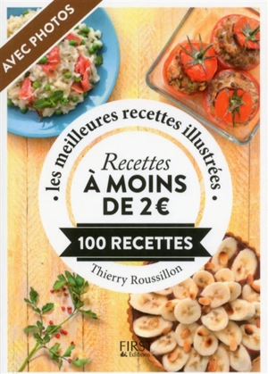 Recettes à moins de 2 euros : 100 recettes : les meilleures recettes illustrées - Thierry Roussillon