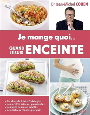 Je mange quoi... quand je suis enceinte - Jean-Michel Cohen