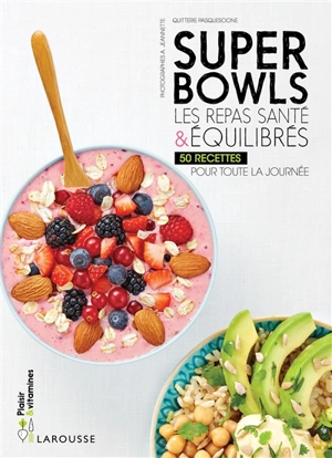 Superbowls : les repas santé & équilibrés : 50 recettes pour toute la journée - Quitterie Pasquesoone