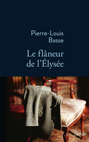 Le flâneur de l'Elysée - Pierre-Louis Basse
