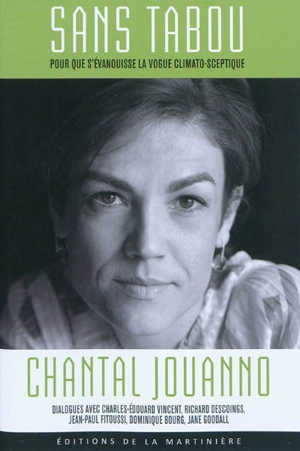 Sans tabou : pour que s'évanouisse la vogue climato-sceptique : dialogues avec Charles-Edouard Vincent, Richard Descoings, Jean-Paul Fitoussi, Dominique Bourg, Jane Goodall - Chantal Jouanno