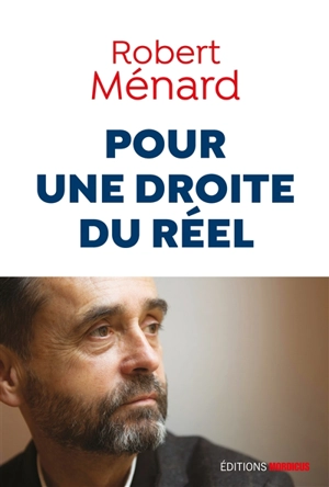 Pour une droite du réel - Robert Ménard