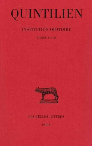 Institution oratoire. Vol. 6. Livres X-XI - Quintilien