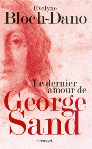 Le dernier amour de George Sand - Evelyne Bloch-Dano
