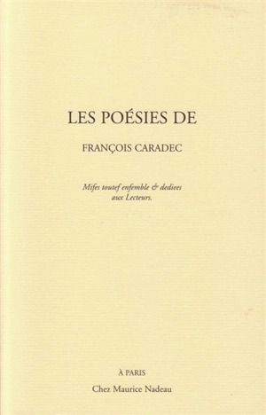 Les poésies de François Caradec : mises toutes ensemble et dédiées aux lecteurs - François Caradec