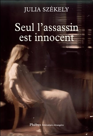 Seul l'assassin est innocent - Júlia Székely