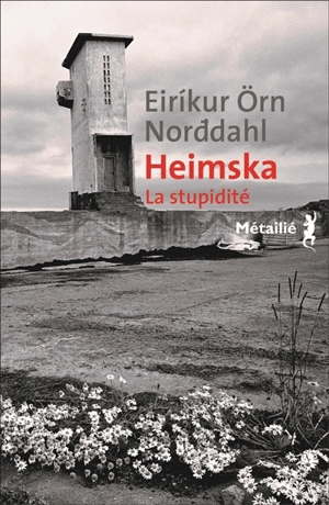 Heimska, la stupidité - Eirikur Orn Norddahl