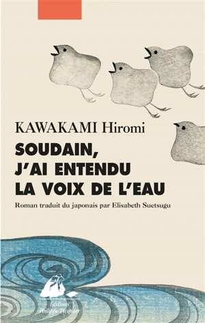 Soudain, j'ai entendu la voix de l'eau - Hiromi Kawakami