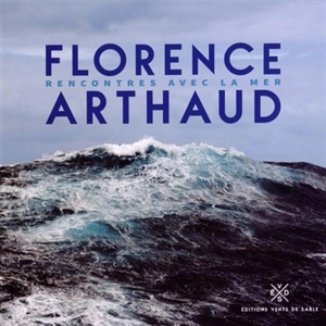 Rencontres avec la mer - Florence Arthaud