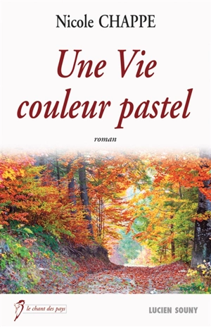 Une vie couleur pastel - Nicole Chappe