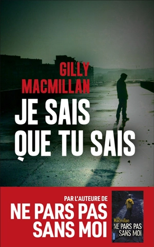 Je sais que tu sais - Gilly MacMillan