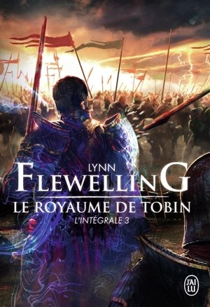 Le royaume de Tobin : l'intégrale. Vol. 3 - Lynn Flewelling