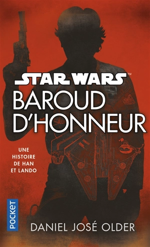 Baroud d'honneur : une histoire de Han et Lando - Daniel José Older