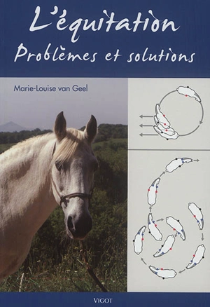 L'équitation : problèmes et solutions - Marie-Louise van Geel